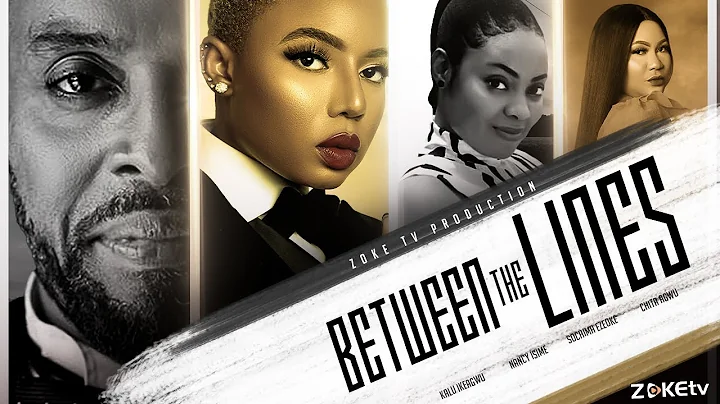 NANCY ISIME LATEST NOLLYWOOD MOVIE "BETWEEN THE LINES" WITH KALU IKEAGWU AND SOCHIMA EZEOKE