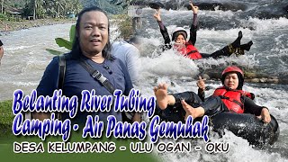 Desa Kelumpang ulu ogan - Camping - Air Panas Gemuhak - Belanting River Tubing - FAMTRIP SUMSEL 2022