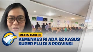 Super Flu Menyebar di 8 Provinsi, Ini Gejala dan Faktanya! - [Metro Hari Ini]