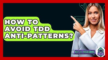 How To Avoid TDD Anti-patterns? - Next LVL Programming