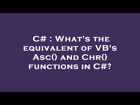 C# : What's the equivalent of VB's Asc() and Chr() functions in C#?