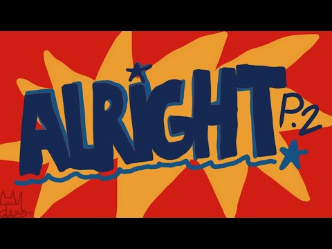 Alright: Part 2 - YouTube