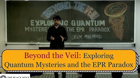 Beyond the Veil: Exploring Quantum Mysteries and the EPR Paradox | Qasim Mahmood Raja