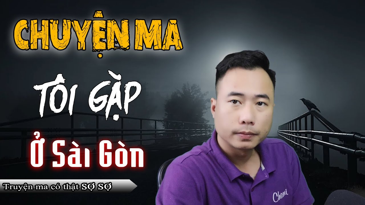 Chuyện Ma Toi Gặp ở Sai Gon Truyện Ma Co Thật Về Trấn Yểm Ngọc Lam Kể Youtube Chuyện Ma Toi Gặp ở Sai Gon Truyện Ma Co Thật Về Trấn Yểm Ngọc Lam Kể Youtube