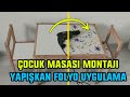 Çocuk Masa Sandalye Montajı | YAPIŞKAN FOLYO İLE İÇİNİZ RAHAT ETSİN