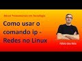 Configurando parâmetros de rede com comando ip no Linux