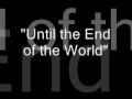 Miniature de la vidéo de la chanson Until The End Of The World