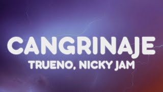 Trueno, Nicky Jam - CANGRINAJE (Letra/Lyrics)