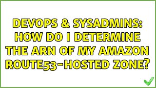 DevOps & SysAdmins: How do I determine the ARN of my Amazon route53-hosted zone?