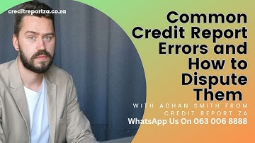 Common Credit Report Errors & How to Dispute Them. South Africa Credit Report Solutions.