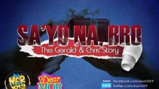 Dear MOR   Sa'yo Na Bro  The Gerald & Chris Story 07-17-14