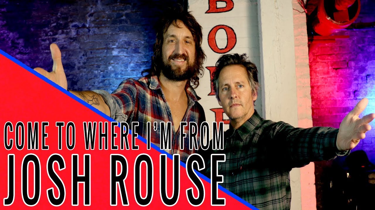 JOSH ROUSE: Come To Where I'm From Podcast Episode #57