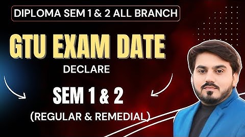 GTU EXAM DATE DECLARE FOR DIPLOMA SEM 1 ALL BRANCH || SEM 1 & 2 REMEDIAL EXAM DATE DECLARE || #gtu