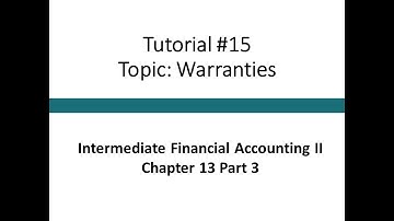 Tutorial - Accounting for Warranties (Intermediate Financial Accounting II, #15)