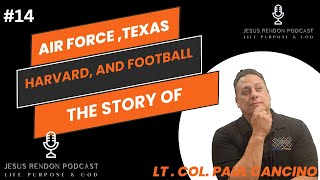 #14, Air Force, Higher Education, and Football - The Story of Lt. Col. Paul Cancino