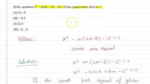 If the equation x²-m(2x-8)-15 = 0 has equal roots, then m =