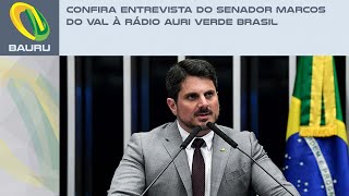 Confira entrevista do senador Marcos do Val à Rádio Auri Verde Brasil