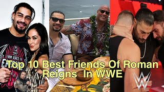 Top 10 Best Friends Of Roman Reigns In WWE || KZ Empire || ROMAN REIGNS