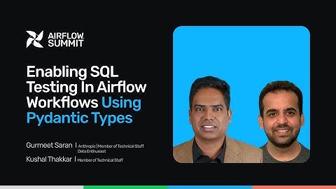 Enabling SQL testing in Airflow workflows using Pydantic types - Airflow Summit 2025