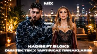 Hadise ft. Blok3 - Düm Tek Tek x Yaptırıcaz Tırnaklarını (MİX) (Prod by. PEQMAN)