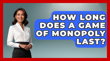 How Long Does A Game Of Monopoly Last? - The Board Game Xpert