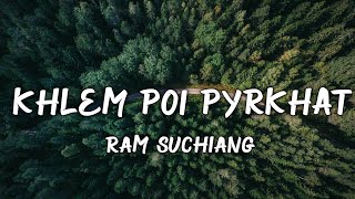 Khlem Poi Pyrkhat - Khasi new Lyrics Video (Ram Suchiang)