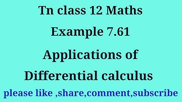 TN 12 maths |chapter 7| example 7.61 | gmr rao maths | applications of Differential calculus|