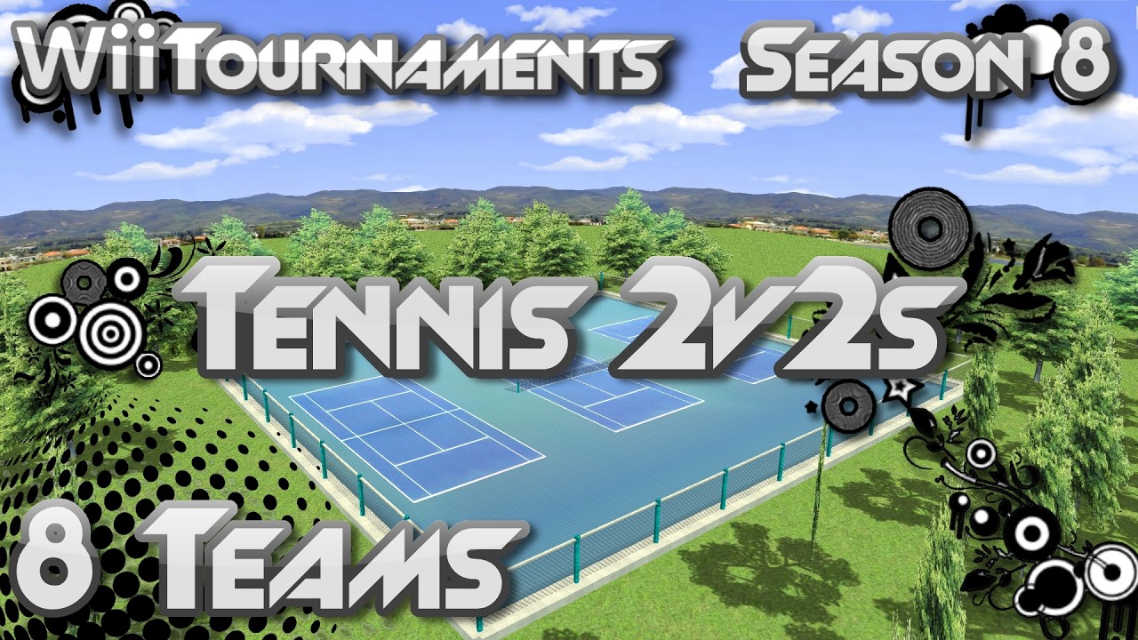 Wii Tournaments Season 8: Tennis 2v2s (8 Teams)