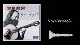 Sinan Güngör - Nerelerdesin  (Official Audio)