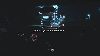 selena gomez - souvenir (slowed down)