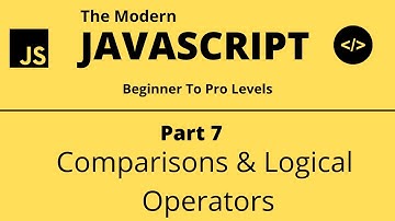 The Modern JavaScript Tutorial | Part 7 | Comparisons & Logical Operators | Tech Quick Learner