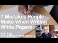 7 Mistakes People Make When Writing White Papers | Brian Boys: How To Write A White Paper In One Day
