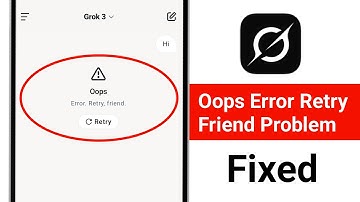 Grok AI Oops Error Retry Friend Problem || How to Fix Grok AI Oops Error Retry Friend Problem