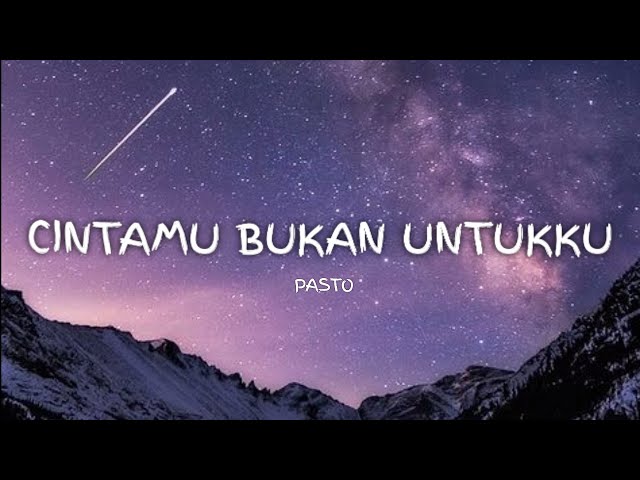 CINTAMU BUKAN UNTUKKU - PASTO (LYRICS) class=