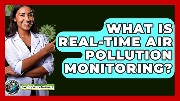 What Is Real-Time Air Pollution Monitoring? - Earth Science Answers