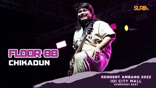 Floor 88 - Chikadun (LIVE) | Konsert Ambang 2023 IOI City Mall