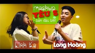 Mashup Yêu #5 Bản Đặc Biệt - Long Hoàng Linh Ka