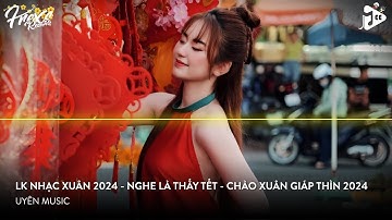 Nhạc Tết 2024 Remix, LK Nhạc Xuân 2024 Remix Hay Nhất Nghe Là Thấy Tết - Chào Xuân Giáp Thìn 2024