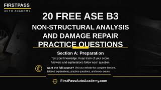 ASE B3 Practice Test | Part 1 - Preparation & Damage Analysis