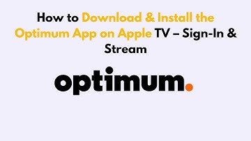 How to Download & Install the Optimum App on Apple TV – Sign-In & Stream