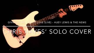 COVER Giving it All Up for Love (LIVE) - Huey Lewis &amp; the News (Chris Hayes’ solo)