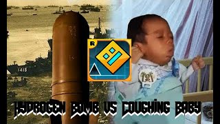 Hydrogen Bomb Vs Coughing Baby Geometry Dash