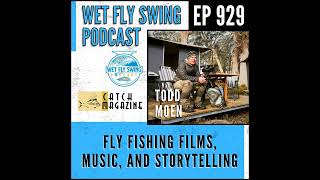 929 | Inside Catch Magazine: Todd Moen on Fly Fishing Films, Music, and Storytelling