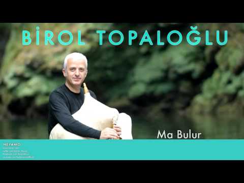 Birol Topaloğlu -  Ma Bulur [ Heyamo © 1997 Kalan Müzik ]