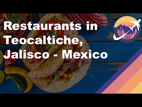 Restaurants in Teocaltiche, Jalisco - Mexico