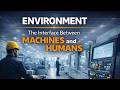 Environment - The Interface Between Machines and Humans #factory