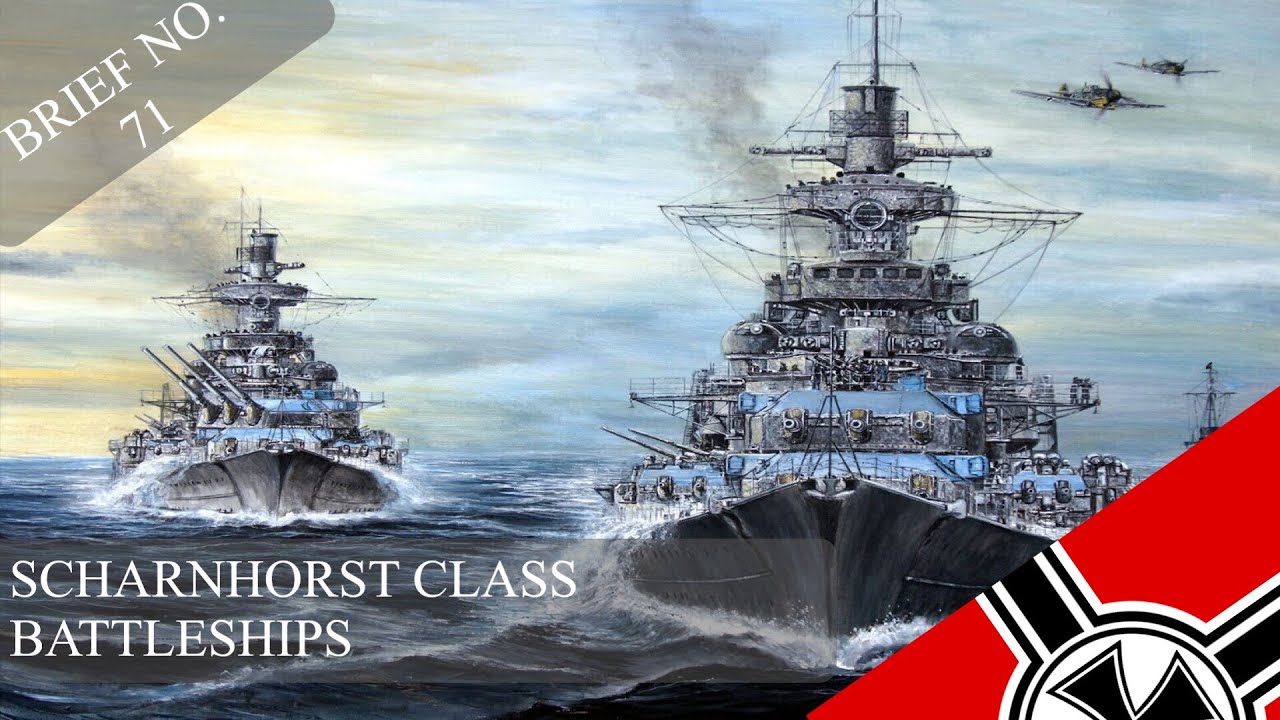 SCHARNHORST CLASS BATTLESHIPS BRIEF NO. 71 YouTube