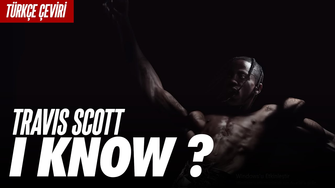 Travis Scott - I KNOW ? | Türkçe Çeviri (Altyazılı)