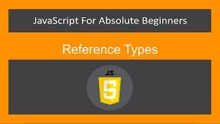 JavaScript for Absolute Beginners[8/61]-Reference Types - ES6/ECMA2015/JavaScript 2019/JS