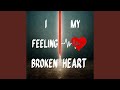 I Feeling Broken My Heart